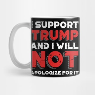 I Support Trump And I Will Not Apologize For It - Minimalist Mug